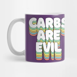 Carbs Are Evil - Funny Awesome Carbs Slogan Mug